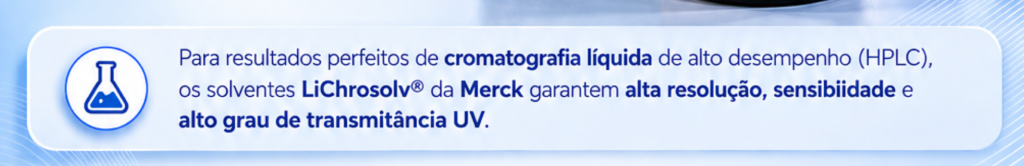 LiCrhrosolv Merck, Cromatografia Líquida, HPLC, Solventes HPLC, Reganetes grau HPLC, Grade HPLC Merck, solventes para cromatografia, https://pro-analise.com.br/cromatografia/solventes.html